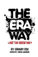 THE ERA WAY, NOT THE ERROR WAY 1098391373 Book Cover