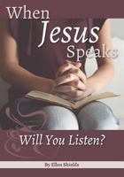 When Jesus Speaks: Will You Listen 1721767797 Book Cover