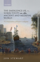 The Emergence of Subjectivity in the Ancient and Medieval World: An Interpretation of Western Civilization 0198854358 Book Cover