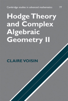 Hodge Theory and Complex Algebraic Geometry II 0521718023 Book Cover