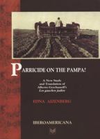 Parricide On The Pampa?: A New Study And Translation Of Alberto Gerchunoff's Los Gauchos Judíos 8495107740 Book Cover