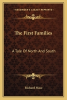 The First Families: A Tale of North and South 0548455996 Book Cover