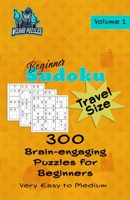 Beginner Sudoku – Travel Size Volume 1: 300 Brain-Engaging Puzzles for Beginners 1990541054 Book Cover