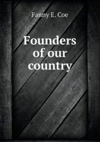 Founder's Of Our Country 1436851491 Book Cover