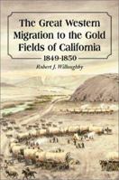 The Great Western Migration to the Gold Fields of California, 1849-1850 0786473940 Book Cover