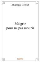 Maigrir pour ne pas mourir (French Edition) 2332891250 Book Cover