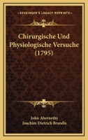 Chirurgische Und Physiologische Versuche (1795) 110472409X Book Cover