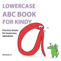 LOWERCASE ABD BOOK FOR KINDY: Lowercase Alphabet book for Kindergarten kids B0BRQ6454B Book Cover