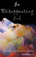In Disappearing Ink: Poems You Can Never Find When You Need Them 193851775X Book Cover