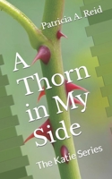 A Thorn in My Side: The Katie Series 1534859284 Book Cover