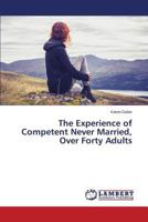 The Experience of Competent Never Married, Over Forty Adults 3659805165 Book Cover