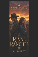 Rival Ranches: A Maple Creek Ranch Novel B0H1C2KG4T Book Cover