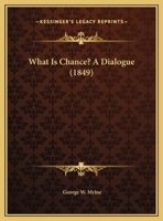 What Is Chance? A Dialogue 1377349160 Book Cover
