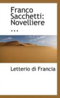 Franco Sacchetti: Novelliere 1018281533 Book Cover