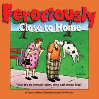 Ferociously Close to Home: A Close to Home Collection 0740738127 Book Cover