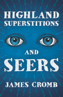 Highland Superstitions and Seers (Folklore History Series) 1445523388 Book Cover