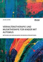 Verhaltenstherapie und Musiktherapie für Kinder mit Autismus. Methoden und Wirkungsweise der beiden Interventionen (German Edition) 395687966X Book Cover