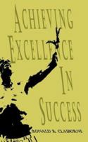 Achieving Excellence in Success 0759698910 Book Cover