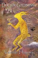 Doctor Goldbunny: A Modern Fable 1503091554 Book Cover