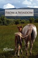 From a Window: Affection 1608801268 Book Cover
