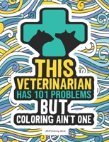 Veterinarian Coloring Book: Snarky & Funny Veterinary Medicine Coloring Book For Doctors, Students, Women & Men - Unique Appreciation Gift Idea null Book Cover