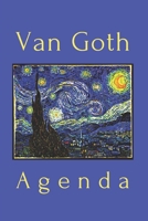 Van Goth Agenda: Agenda hebdomadaire pour les amateurs d'art. Inclut les listes de t�ches et les priorit�s. 24 pages de calendrier. Vincent Van Goth 1853 - 1890 Artiste. 1702580199 Book Cover