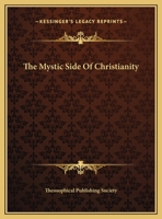 The Mystic Side Of Christianity 1425359582 Book Cover