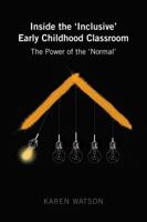 Inside the 'Inclusive' Early Childhood Classroom; The Power of the 'Normal' 1433134322 Book Cover