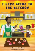 I Like Being in the Kitchen 098099635X Book Cover
