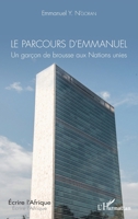 Le parcours d'Emmanuel: Un garçon de brousse aux Nations unies (Écrire l'Afrique) (French Edition) 2343155771 Book Cover