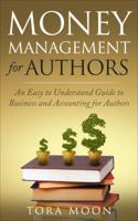 Money Management for Authors: An Easy to Understand Guide to Business and Accounting for Authors 1946132195 Book Cover