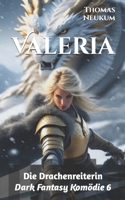 Valeria: Die Drachenreiterin (Dark Fantasy Komödie) (German Edition) B0GR7XJDTM Book Cover