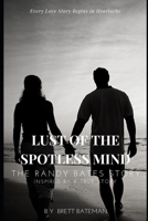 Lust of the Spotless Mind: The Randy Bates Story B0D76ZM8XG Book Cover