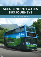 Scenic North Wales Bus Journeys 1398125636 Book Cover
