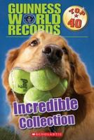 Incredible Collection (Guinness World Records: Top 40) 0439810574 Book Cover