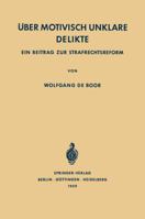 Uber Motivisch Unklare Delikte: Ein Beitrag Zur Strafrechtsreform 3540023690 Book Cover