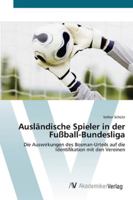 Ausländische Spieler in der Fußball-Bundesliga: Die Auswirkungen des Bosman-Urteils auf die Identifikation mit den Vereinen 3639407172 Book Cover