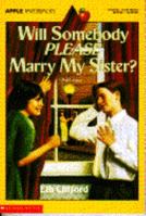 Will Somebody Please Marry My Sister? 0590466240 Book Cover
