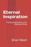 Eternal Inspiration: Timeless Motivation from Visionary Minds B0C91GYYQJ Book Cover