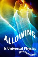 Allowing Is Universal Physics 1496119479 Book Cover