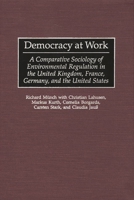 Democracy at Work: A Comparative Sociology of Environmental Regulation in the United Kingdom, France, Germany, and the United States 0275968405 Book Cover