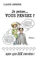 Je pense... Vous pensez ?: Rien que DIX pensées (French Edition) 2381242392 Book Cover