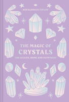 The Magic of Crystals: For Health, Home and Happiness 1911163876 Book Cover