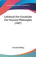 Lehrbuch Der Geschichte Der Neueren Philosophie (1907) 1104257068 Book Cover