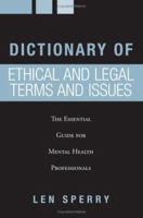 Dictionary of Ethical and Legal Terms and Issues: The Essential Guide for Mental Health Professionals 0415953227 Book Cover