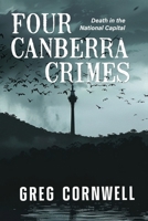 Four Canberra Crimes: Death in the National Capital 1923078216 Book Cover