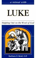 A Retreat With Luke: Stepping Out on the Word of God 0867163321 Book Cover