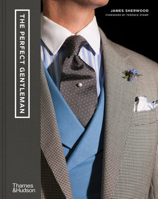 The Perfect Gentleman: The Pursuit of Timeless Elegance and Style in London 0500023727 Book Cover