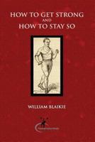 How to Get Strong and How to Stay So 1979020655 Book Cover