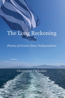 The Long Reckoning: Poems of Greece Since Independence (The Greek Continuum) 1918669341 Book Cover